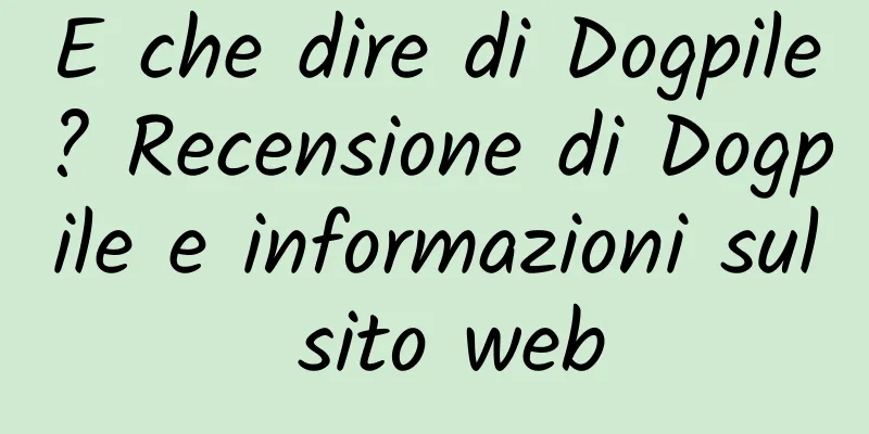 E che dire di Dogpile? Recensione di Dogpile e informazioni sul sito web