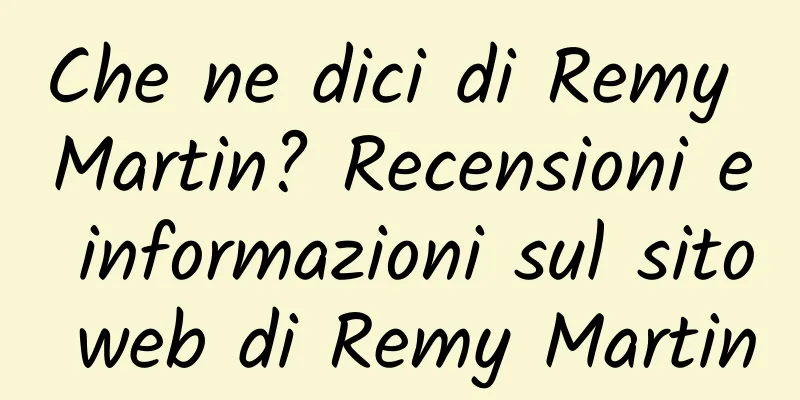 Che ne dici di Remy Martin? Recensioni e informazioni sul sito web di Remy Martin