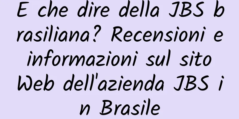 E che dire della JBS brasiliana? Recensioni e informazioni sul sito Web dell'azienda JBS in Brasile