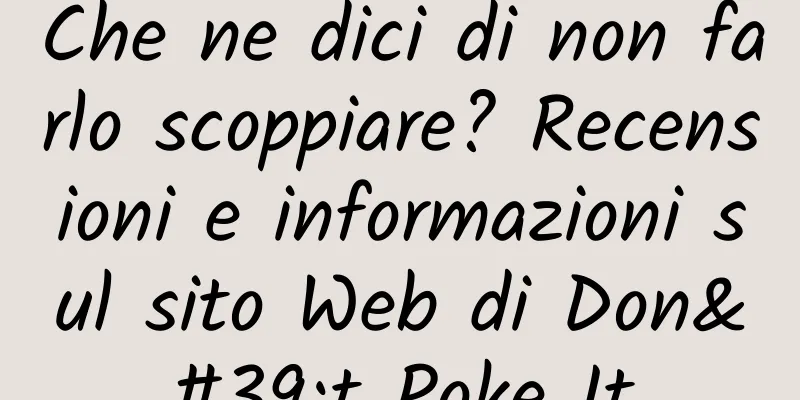 Che ne dici di non farlo scoppiare? Recensioni e informazioni sul sito Web di Don't Poke It