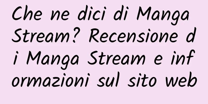 Che ne dici di Manga Stream? Recensione di Manga Stream e informazioni sul sito web