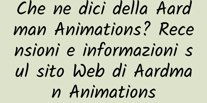 Che ne dici della Aardman Animations? Recensioni e informazioni sul sito Web di Aardman Animations
