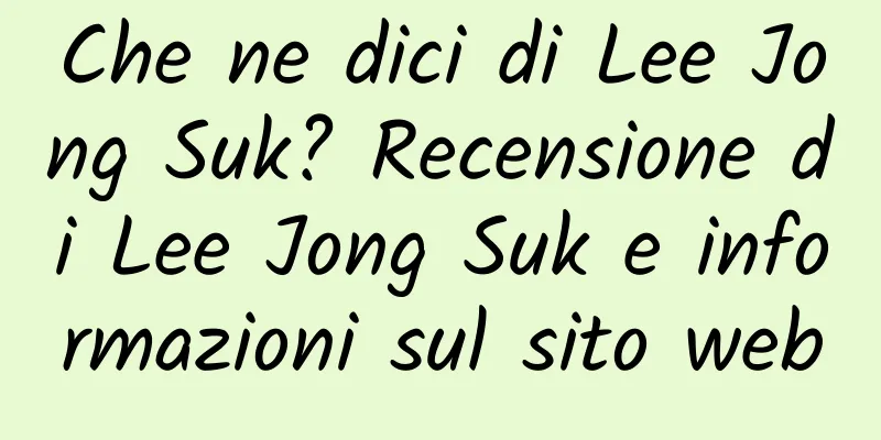 Che ne dici di Lee Jong Suk? Recensione di Lee Jong Suk e informazioni sul sito web