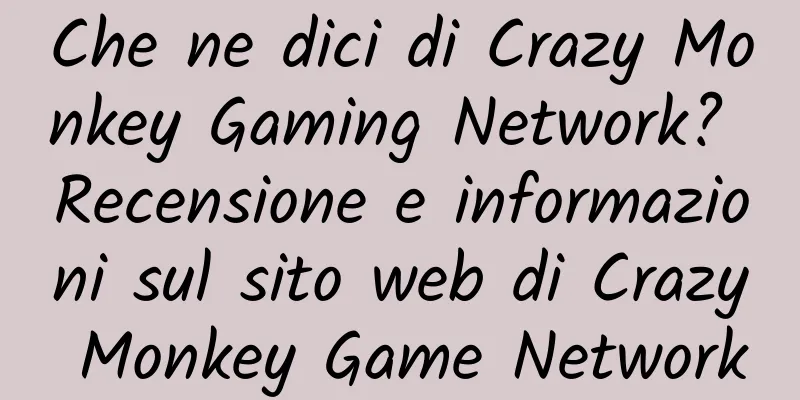 Che ne dici di Crazy Monkey Gaming Network? Recensione e informazioni sul sito web di Crazy Monkey Game Network