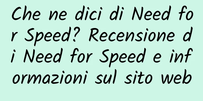 Che ne dici di Need for Speed? Recensione di Need for Speed ​​e informazioni sul sito web