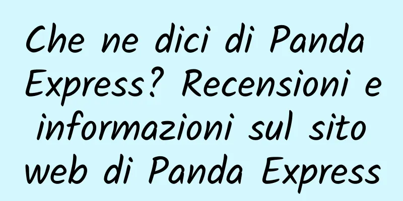 Che ne dici di Panda Express? Recensioni e informazioni sul sito web di Panda Express