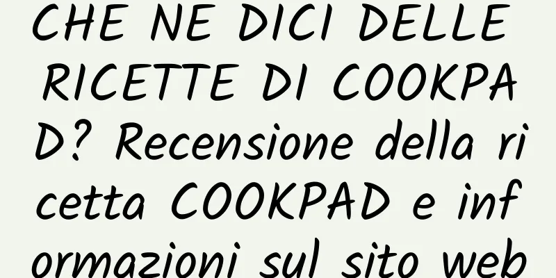 CHE NE DICI DELLE RICETTE DI COOKPAD? Recensione della ricetta COOKPAD e informazioni sul sito web