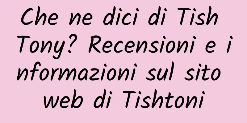Che ne dici di Tish Tony? Recensioni e informazioni sul sito web di Tishtoni