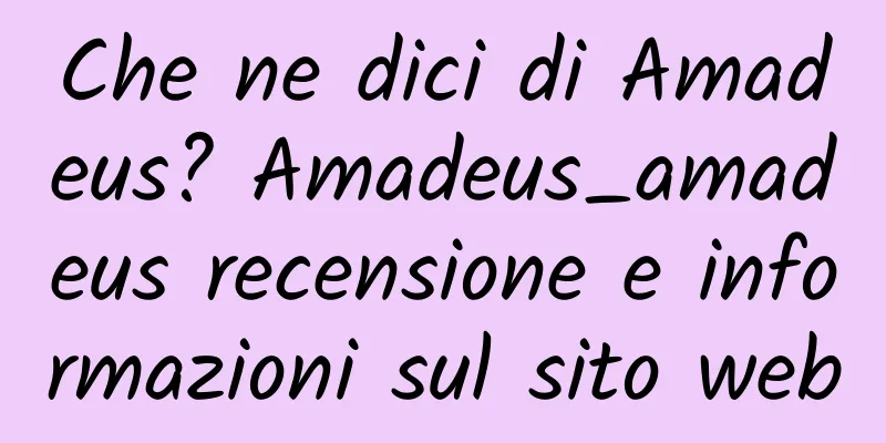 Che ne dici di Amadeus? Amadeus_amadeus recensione e informazioni sul sito web