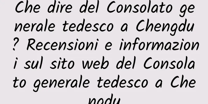 Che dire del Consolato generale tedesco a Chengdu? Recensioni e informazioni sul sito web del Consolato generale tedesco a Chengdu