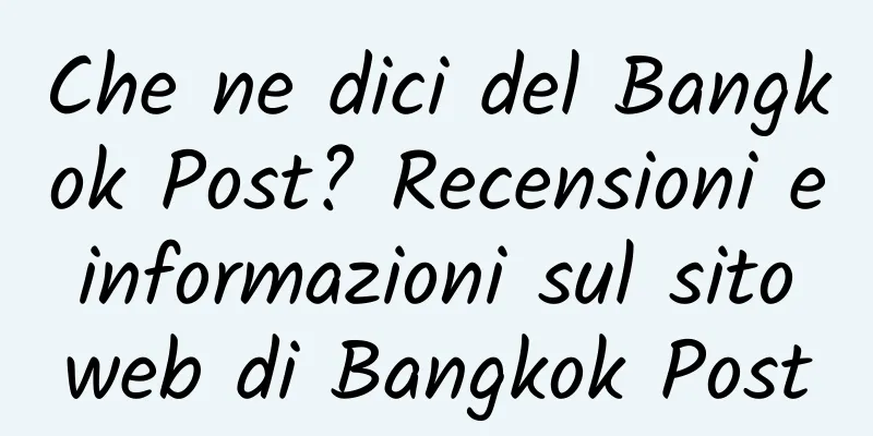 Che ne dici del Bangkok Post? Recensioni e informazioni sul sito web di Bangkok Post
