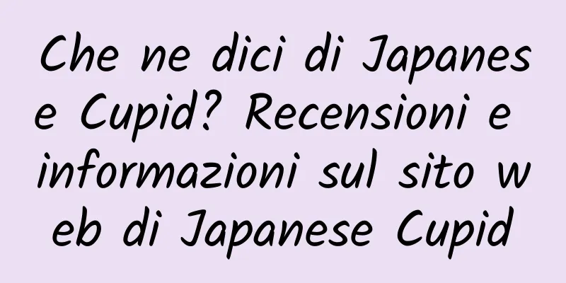 Che ne dici di Japanese Cupid? Recensioni e informazioni sul sito web di Japanese Cupid