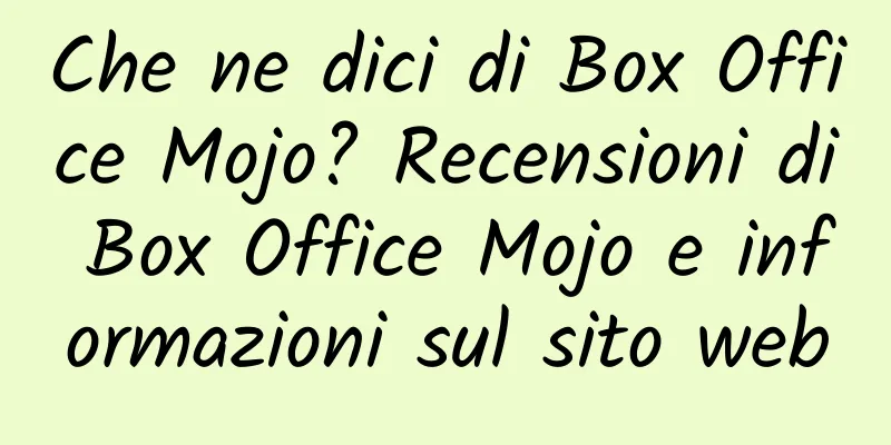 Che ne dici di Box Office Mojo? Recensioni di Box Office Mojo e informazioni sul sito web