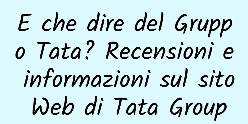 E che dire del Gruppo Tata? Recensioni e informazioni sul sito Web di Tata Group