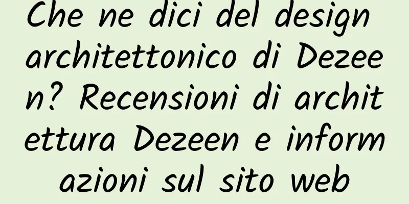 Che ne dici del design architettonico di Dezeen? Recensioni di architettura Dezeen e informazioni sul sito web