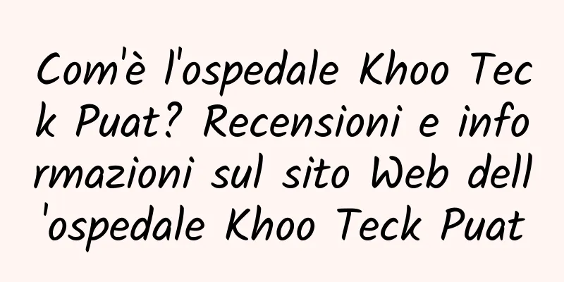 Com'è l'ospedale Khoo Teck Puat? Recensioni e informazioni sul sito Web dell'ospedale Khoo Teck Puat