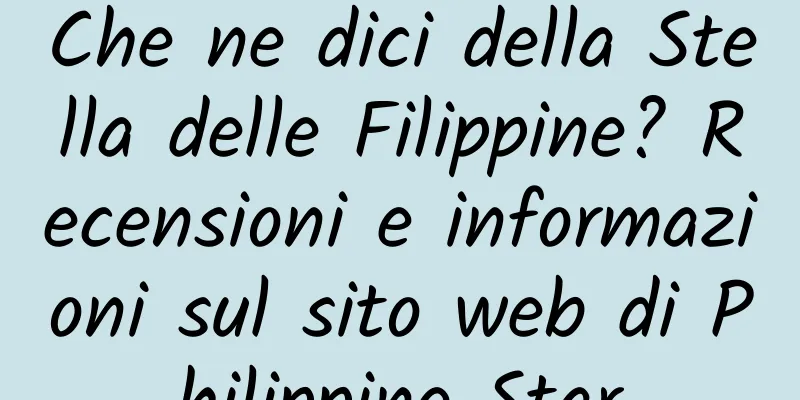 Che ne dici della Stella delle Filippine? Recensioni e informazioni sul sito web di Philippine Star