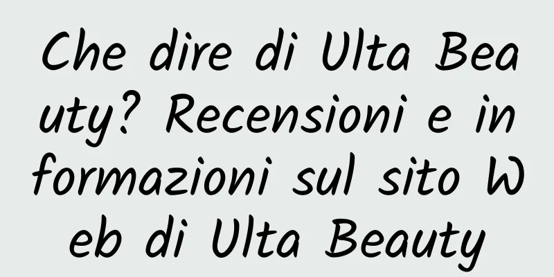Che dire di Ulta Beauty? Recensioni e informazioni sul sito Web di Ulta Beauty