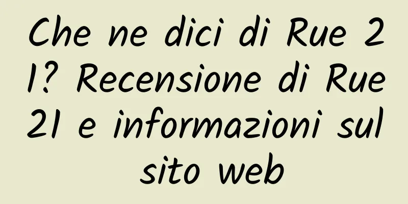 Che ne dici di Rue 21? Recensione di Rue21 e informazioni sul sito web