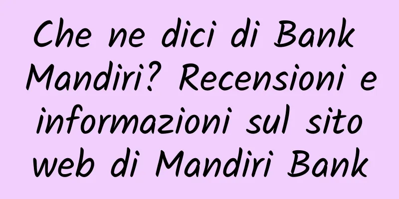Che ne dici di Bank Mandiri? Recensioni e informazioni sul sito web di Mandiri Bank