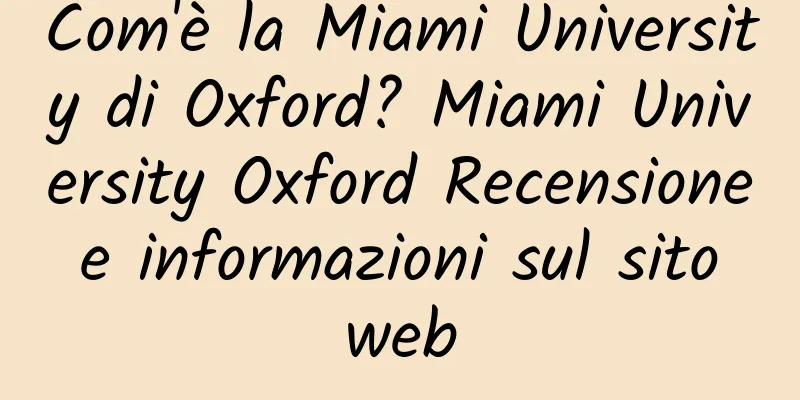 Com'è la Miami University di Oxford? Miami University Oxford Recensione e informazioni sul sito web
