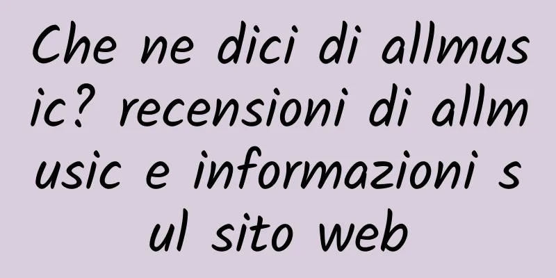 Che ne dici di allmusic? recensioni di allmusic e informazioni sul sito web