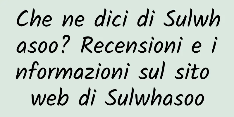 Che ne dici di Sulwhasoo? Recensioni e informazioni sul sito web di Sulwhasoo