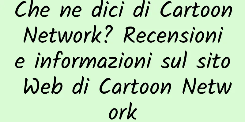 Che ne dici di Cartoon Network? Recensioni e informazioni sul sito Web di Cartoon Network