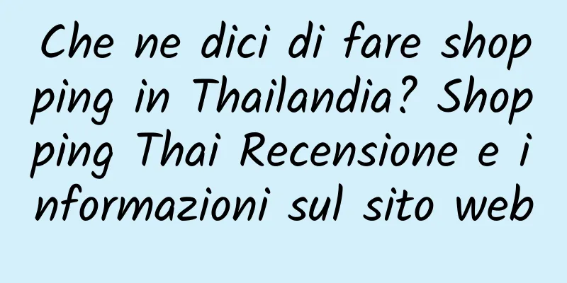 Che ne dici di fare shopping in Thailandia? Shopping Thai Recensione e informazioni sul sito web
