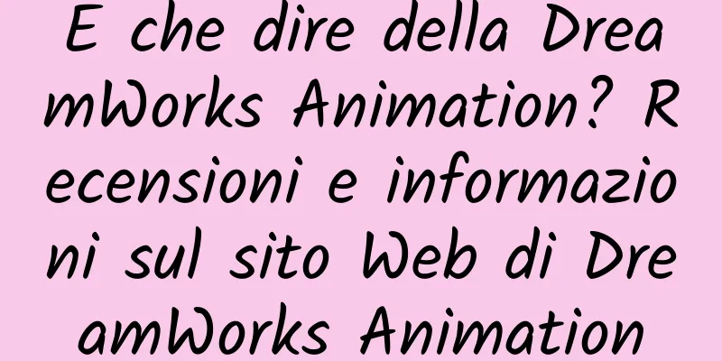 E che dire della DreamWorks Animation? Recensioni e informazioni sul sito Web di DreamWorks Animation