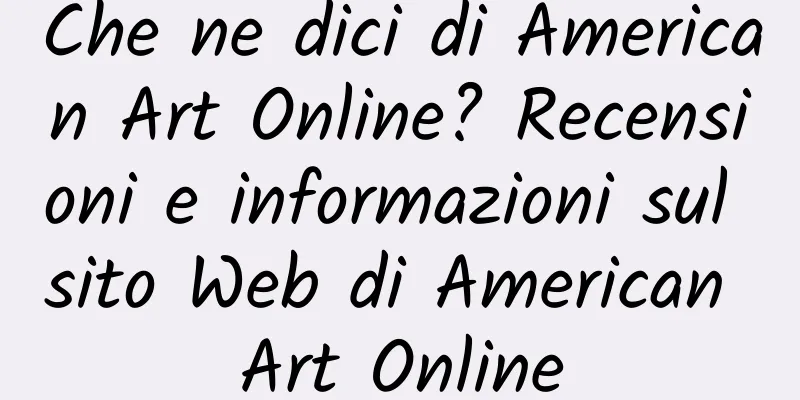Che ne dici di American Art Online? Recensioni e informazioni sul sito Web di American Art Online