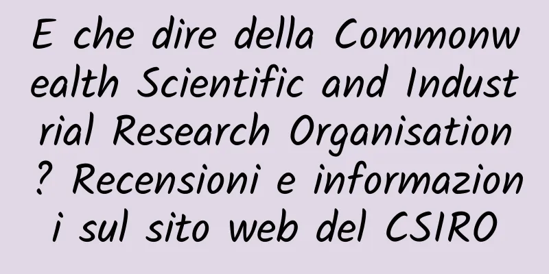 E che dire della Commonwealth Scientific and Industrial Research Organisation? Recensioni e informazioni sul sito web del CSIRO