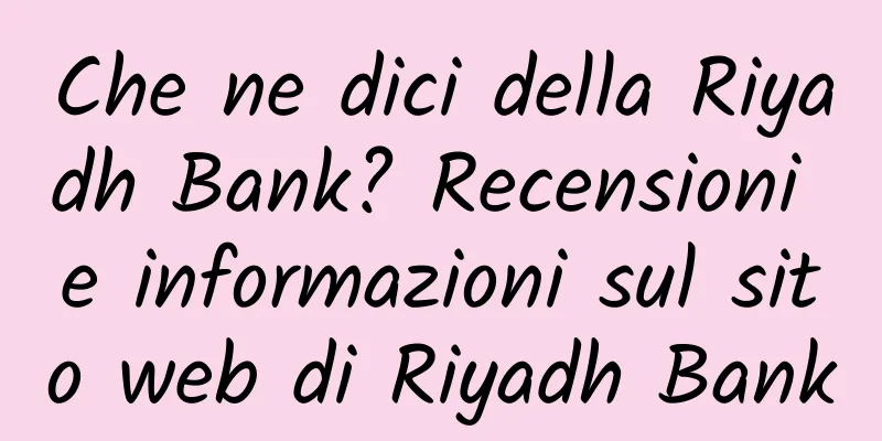 Che ne dici della Riyadh Bank? Recensioni e informazioni sul sito web di Riyadh Bank