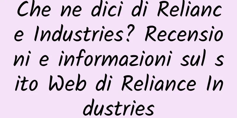 Che ne dici di Reliance Industries? Recensioni e informazioni sul sito Web di Reliance Industries