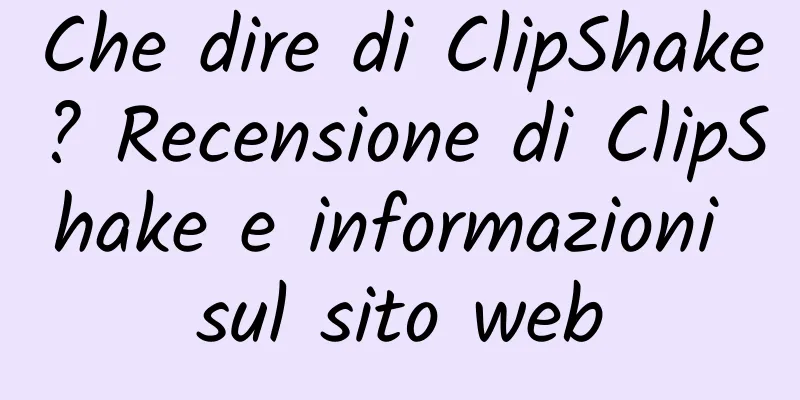 Che dire di ClipShake? Recensione di ClipShake e informazioni sul sito web