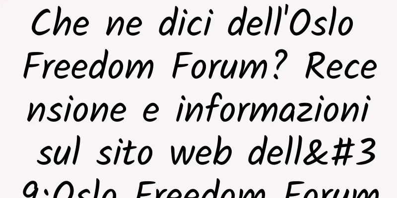 Che ne dici dell'Oslo Freedom Forum? Recensione e informazioni sul sito web dell'Oslo Freedom Forum