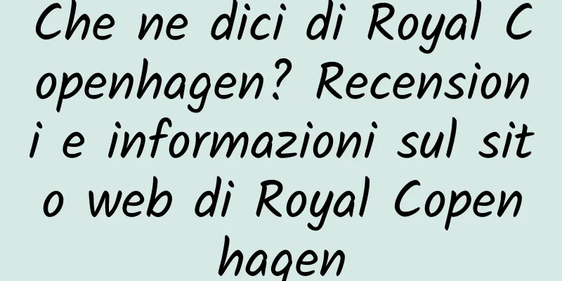 Che ne dici di Royal Copenhagen? Recensioni e informazioni sul sito web di Royal Copenhagen