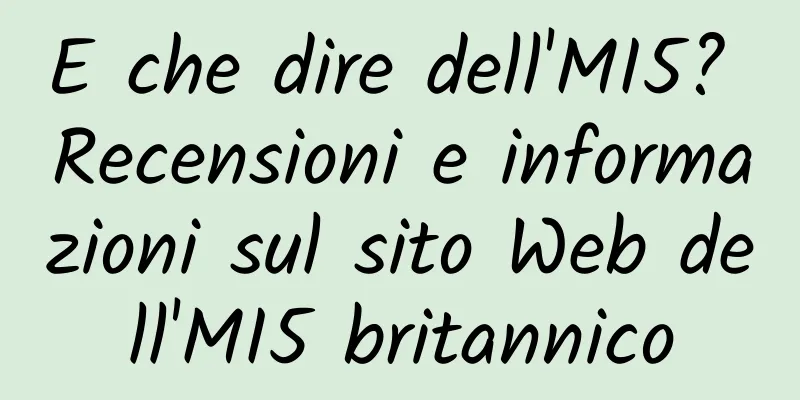 E che dire dell'MI5? Recensioni e informazioni sul sito Web dell'MI5 britannico