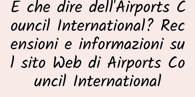 E che dire dell'Airports Council International? Recensioni e informazioni sul sito Web di Airports Council International