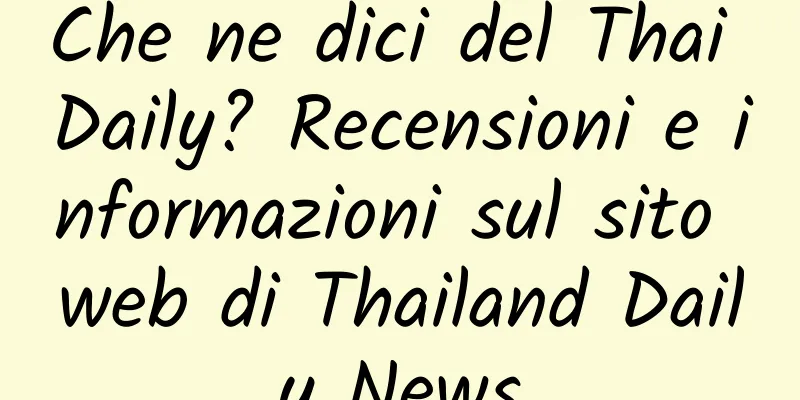 Che ne dici del Thai Daily? Recensioni e informazioni sul sito web di Thailand Daily News