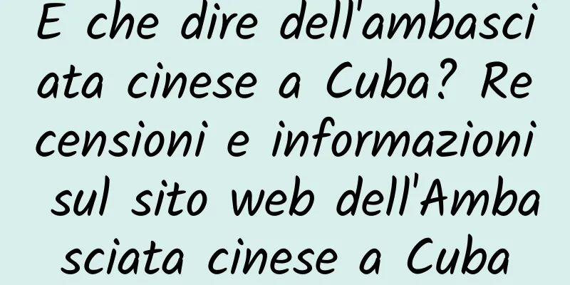 E che dire dell'ambasciata cinese a Cuba? Recensioni e informazioni sul sito web dell'Ambasciata cinese a Cuba