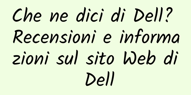 Che ne dici di Dell? Recensioni e informazioni sul sito Web di Dell