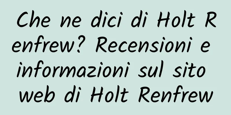 Che ne dici di Holt Renfrew? Recensioni e informazioni sul sito web di Holt Renfrew