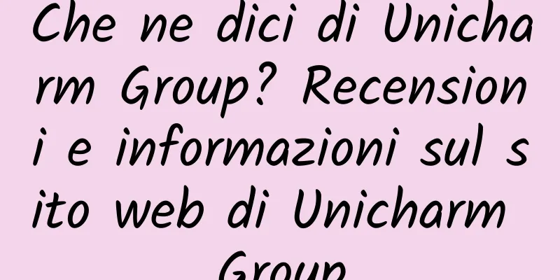 Che ne dici di Unicharm Group? Recensioni e informazioni sul sito web di Unicharm Group