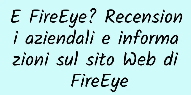E FireEye? Recensioni aziendali e informazioni sul sito Web di FireEye