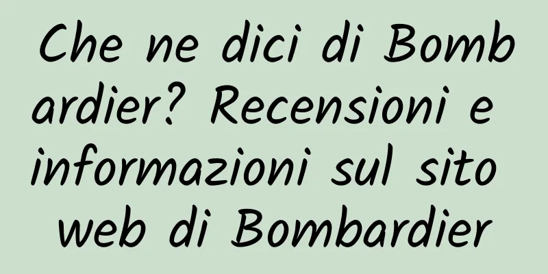 Che ne dici di Bombardier? Recensioni e informazioni sul sito web di Bombardier