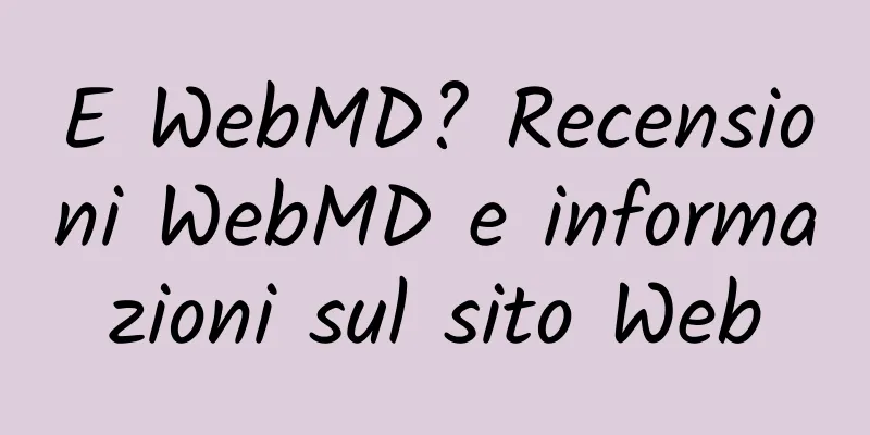 E WebMD? Recensioni WebMD e informazioni sul sito Web