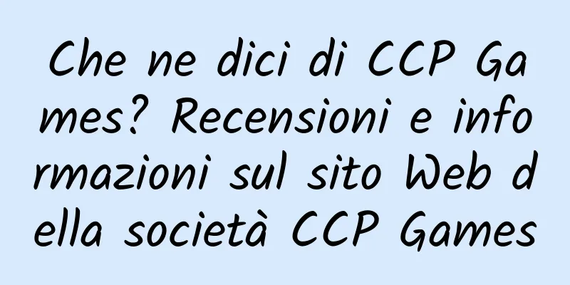 Che ne dici di CCP Games? Recensioni e informazioni sul sito Web della società CCP Games