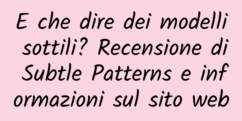 E che dire dei modelli sottili? Recensione di Subtle Patterns e informazioni sul sito web