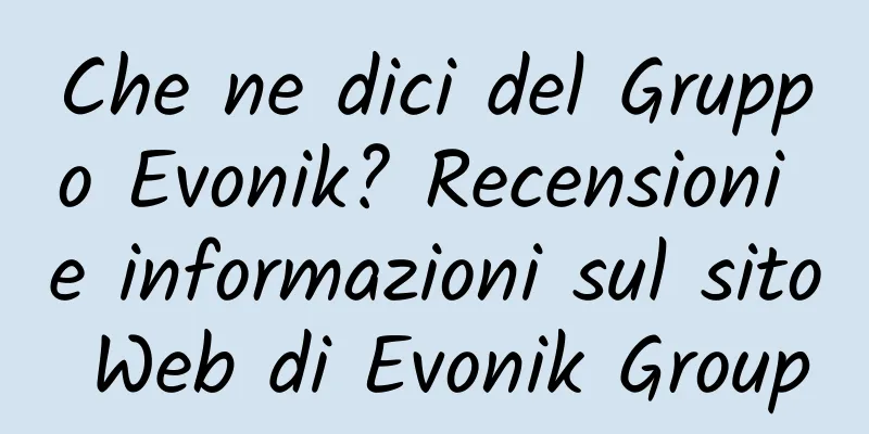 Che ne dici del Gruppo Evonik? Recensioni e informazioni sul sito Web di Evonik Group